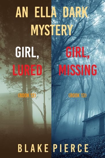 An Ella Dark FBI Suspense Thriller Bundle: Girl, Lured (#12) and Girl, Missing (#13) - Blake Pierce