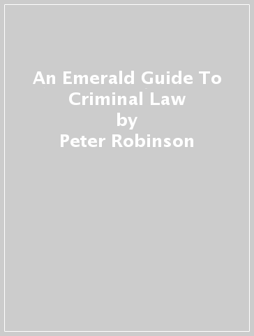 An Emerald Guide To Criminal Law - Peter Robinson