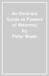 An Emerald Guide to Powers of Attorney