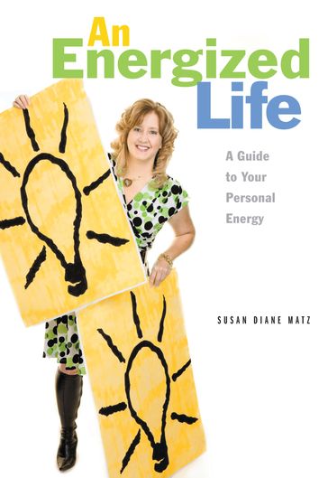An Energized Life - Susan Diane Matz