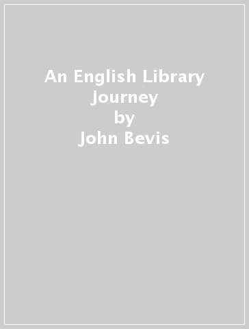 An English Library Journey - John Bevis