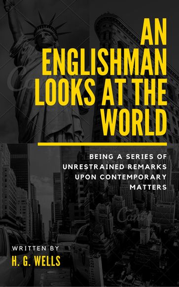 An Englishman Looks at the World (Annotated) - H. G. Wells