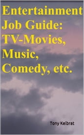 An Entertainment Job Guide: TV-Movies-Theatre, Comedy, etc.