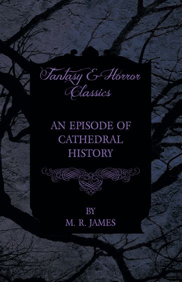 An Episode of Cathedral History (Fantasy and Horror Classics) - M. R. James