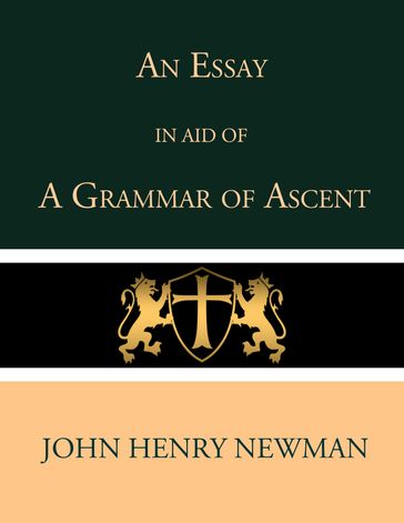 An Essay in Aid of a Grammar of Ascent - John Henry Newman