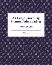 An Essay Concerning Human Understanding Publix Press