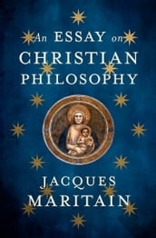 An Essay on Christian Philosophy