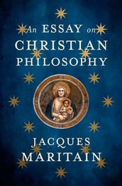 An Essay on Christian Philosophy