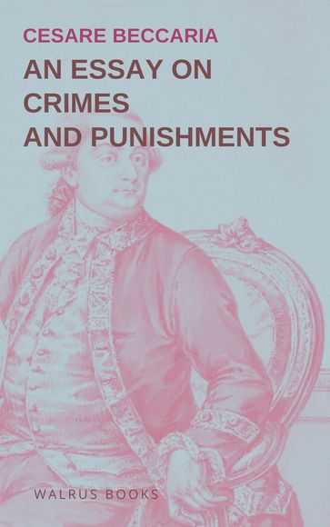 An Essay on Crimes and Punishments - Cesare Beccaria - Voltaire