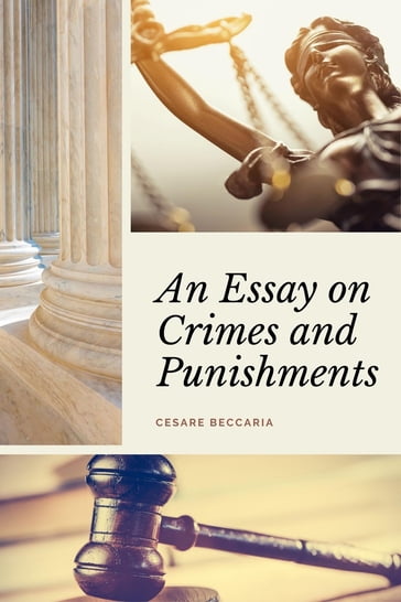 An Essay on Crimes and Punishments (Annotated) - Cesare Beccaria