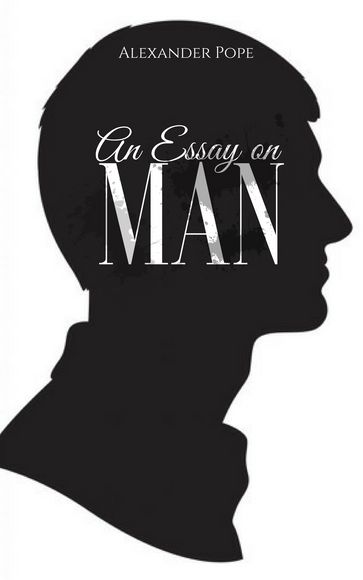 An Essay on Man - Alexander Pope