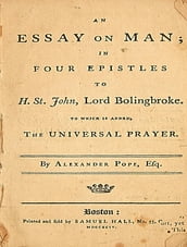 An Essay on Man; in Four Epistles to H. St. John, Lord Bolingbroke