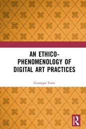 An Ethico-Phenomenology of Digital Art Practices