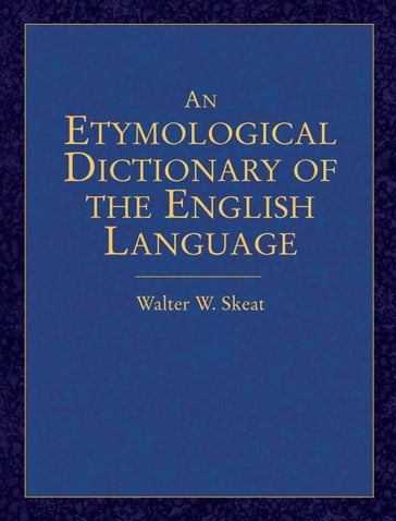 An Etymological Dictionary of the English Language - Walter W. Skeat