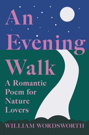 An Evening Walk - A Romantic Poem for Nature Lovers - William Wordsworth - William Knight