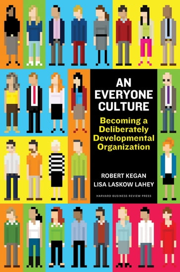 An Everyone Culture - Lisa Laskow Lahey - Robert Kegan