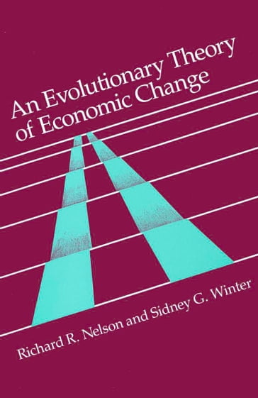 An Evolutionary Theory of Economic Change - Richard R. Nelson - Sidney G. Winter