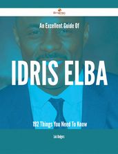 An Excellent Guide Of Idris Elba - 192 Things You Need To Know