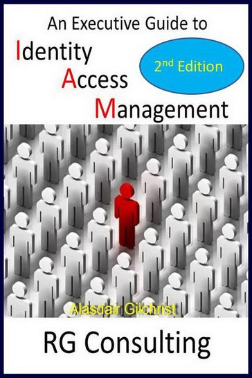 An Executive Guide to Identity Access Management - 2nd Edition - alasdair gilchrist