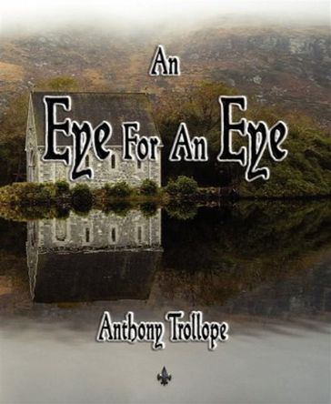 An Eye for an Eye - Anthony Trollope