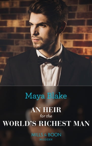 An Heir For The World's Richest Man (Mills & Boon Modern) - Maya Blake