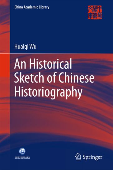 An Historical Sketch of Chinese Historiography - Huaiqi Wu