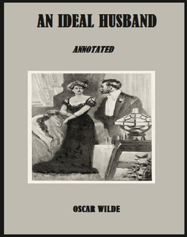 An Ideal Husband (Annotated) - Wilde Oscar