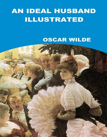 An Ideal Husband Illustrated - Wilde Oscar