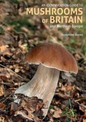 An Identification Guide to Mushrooms of Britain and Northern Europe (2nd edition)