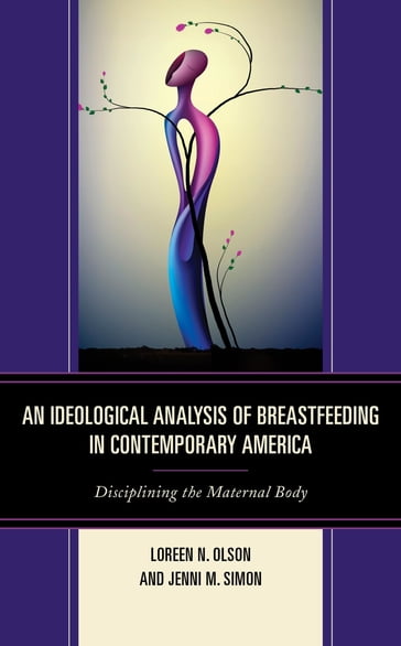 An Ideological Analysis of Breastfeeding in Contemporary America - Jenni M. Simon - Loreen N. Olson