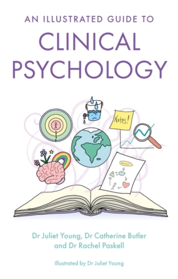 An Illustrated Guide to Clinical Psychology - Juliet Young - Dr Rachel Paskell - Dr Catherine Butler