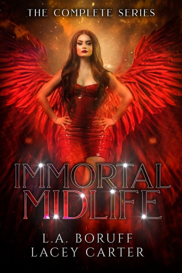 An Immortal Midlife The Complete Series - L.A. Boruff - Lacey Carter