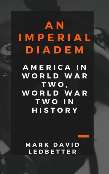 An Imperial Diadem: America in World War Two, World War Two in History - Mark David Ledbetter