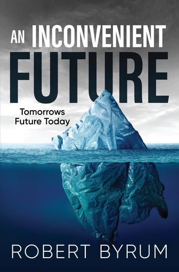 An Inconvenient Future - Robert Byrum