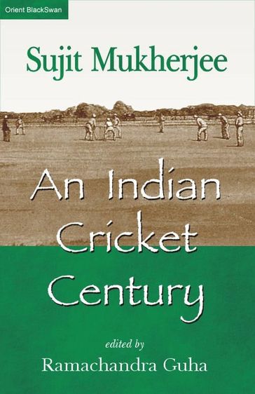 An Indian Cricket Century - Sujit Mukerjee