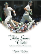 An Indian Summer of Cricket: Reflections on Australia s Summer Game