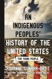 An Indigenous Peoples  History of the United States for Young People