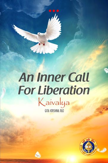 An Inner Call for Liberation Kaivalya - Gita Krishna Raj