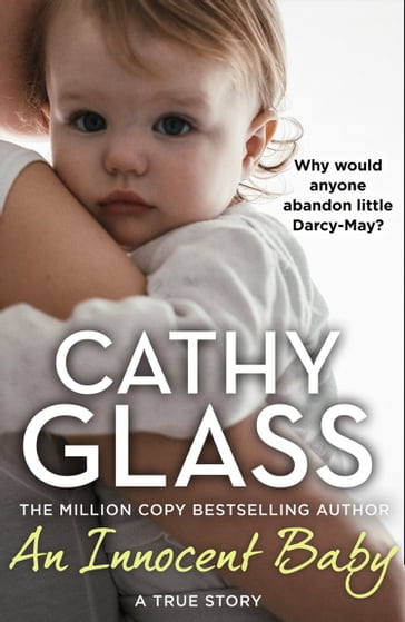 An Innocent Baby: Why would anyone abandon little Darcy-May? - Cathy Glass