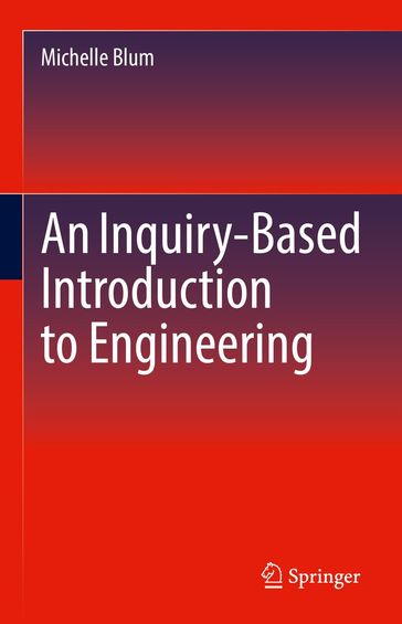 An Inquiry-Based Introduction to Engineering - Michelle Blum