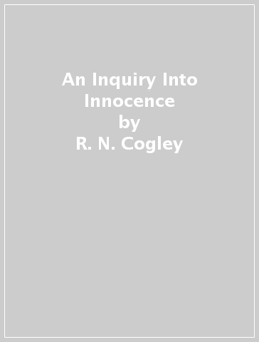An Inquiry Into Innocence - R. N. Cogley