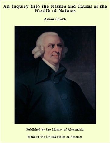 An Inquiry into The Nature and Causes of The Wealth of Nations - Adam Smith