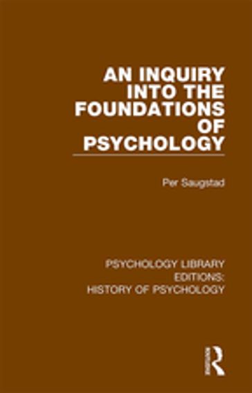 An Inquiry into the Foundations of Psychology - Per Saugstad