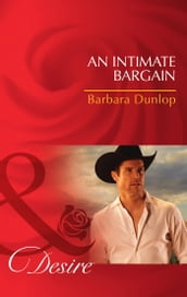 An Intimate Bargain (Colorado Cattle Barons, Book 3) (Mills & Boon Desire)