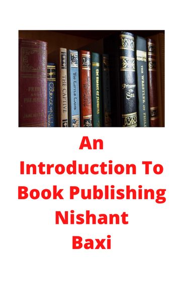 An Introduction To Book Publishing - Nishant Baxi