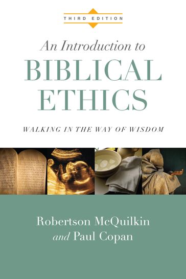 An Introduction to Biblical Ethics - Robertson McQuilkin - Paul Copan