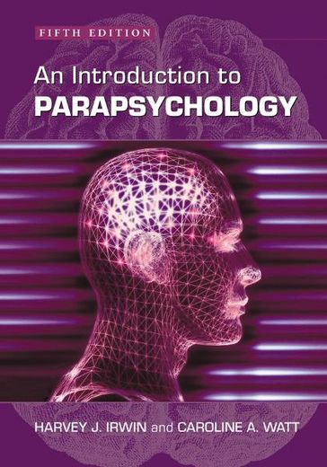 An Introduction to Parapsychology, 5th ed. - Harvey J. Irwin - Caroline A. Watt