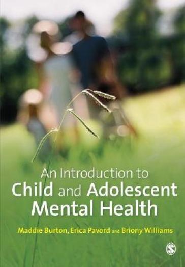 An Introduction to Child and Adolescent Mental Health - Maddie Burton - Erica Pavord - Briony Williams