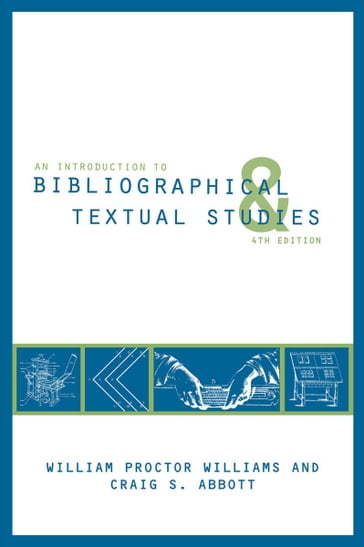 An Introduction to Bibliographical and Textual Studies - Craig S. Abbott - William Proctor Williams