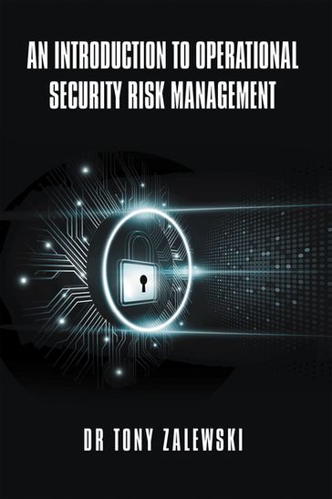 An Introduction to Operational Security Risk Management - Dr. Tony Zalewski